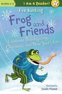 Frog and Friends Celebrate Thanksgiving, Christmas, and New Year's Eve di Eve Bunting edito da SLEEPING BEAR PR
