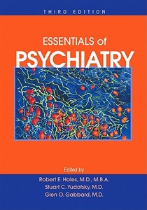 Essentials Of Psychiatry di Robert E. Hales, Stuart C. Yudofsky, Glen O. Gabbard edito da American Psychiatric Association Publishing