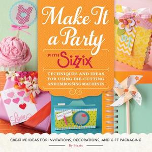 Make it a Party with Sizzix di Ian Falloon edito da Rockport Publishers Inc.