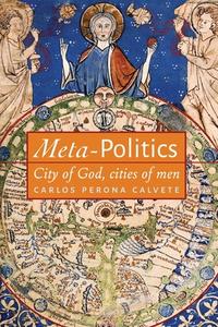 Meta-Politics di Carlos Perona Calvete edito da Angelico Press
