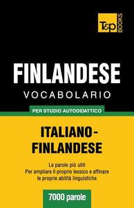 Vocabolario Italiano-Finlandese Per Studio Autodidattico - 7000 Parole di Andrey Taranov edito da T&p Books
