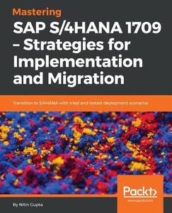 Mastering Sap S/4hana 1709 - Strategies For Implementation And Migration di Nitin Gupta edito da Packt Publishing Limited