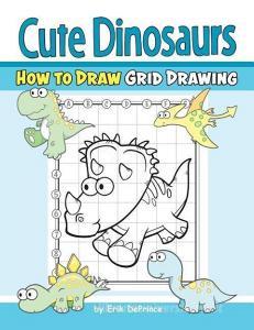 Cute Dinosaurs How to Draw Grid Drawing di Erik Deprince edito da INDEPENDENTLY PUBLISHED