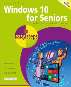 Windows 10 For Seniors In Easy Steps di Michael Price edito da In Easy Steps Limited