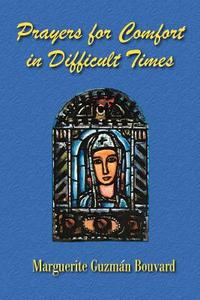Prayers for Comfort in Difficult Times di Marguerite Guzman Bouvard edito da Wind Publications