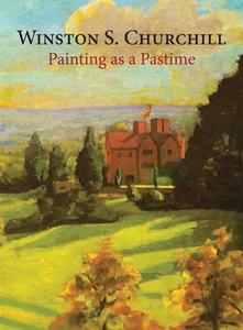 Painting as a Pastime di Sir Winston S. Churchill edito da Unicorn Publishing Group