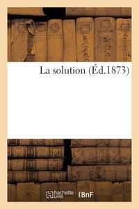 La Solution di Sans Auteur edito da Hachette Livre - Bnf