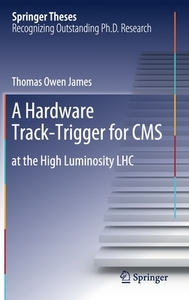 A Hardware Track-Trigger for CMS di Thomas Owen James edito da Springer International Publishing