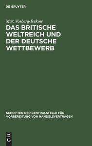 Das britische Weltreich und der deutsche Wettbewerb di Max Vosberg-Rekow edito da De Gruyter