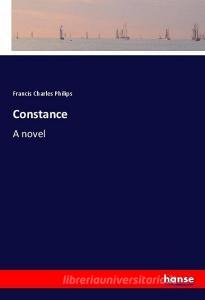 Constance di Francis Charles Philips edito da hansebooks