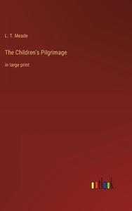 The Children's Pilgrimage di L. T. Meade edito da Outlook Verlag