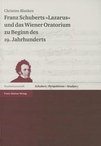 Franz Schuberts Lazarus Und Das Wiener Oratorium Zu Beginn Des 19. Jahrhunderts di Christine Blanken edito da Franz Steiner Verlag Wiesbaden GmbH