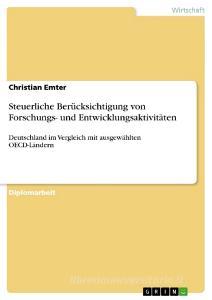 Steuerliche Berücksichtigung von Forschungs- und Entwicklungsaktivitäten di Christian Emter edito da GRIN Publishing