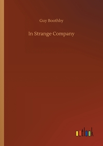 In Strange Company di Guy Boothby edito da Outlook Verlag