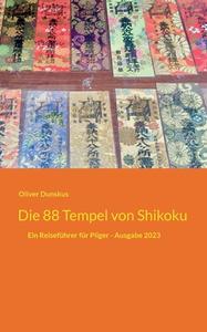 Die 88 Tempel von Shikoku di Oliver Dunskus edito da Books on Demand
