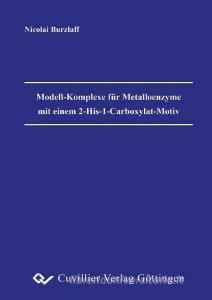 Modell-Komplexe für Metalloenzyme mit einem 2-His-1-Carboxylat-Motiv di Nicolai Burzlaff edito da Cuvillier Verlag