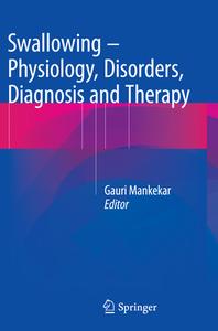 Swallowing - Physiology, Disorders, Diagnosis and Therapy edito da Springer, India, Private Ltd