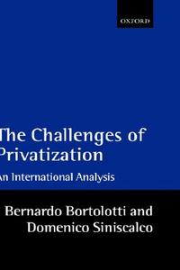 The Problems of Privatization: An International Analysis di Bernardo Bortolotti, Domenico Siniscalco edito da OXFORD UNIV PR
