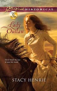Lady Outlaw di Stacy Henrie edito da Love Inspired