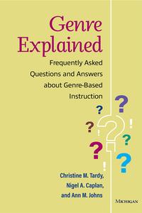 Genre Explained di Christine Tardy, Nigel A. Caplan, Ann Johns edito da The University Of Michigan Press