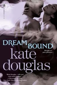 Dream Bound di Kate Douglas edito da Kensington Publishing