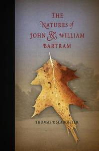 The Natures of John and William Bartram di Thomas P. Slaughter edito da University of Pennsylvania Press