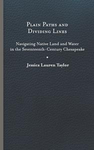 Plain Paths And Dividing Lines di Jessica Lauren Taylor edito da University Of Virginia Press