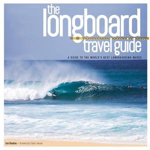Longboard Travel Guide di Sam Bleakley edito da Orca Publications Ltd