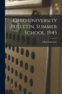 Ohio University Bulletin. Summer School, 1945 edito da LIGHTNING SOURCE INC