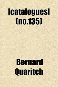 [catalogues] No.135 di Bernard Quaritch edito da General Books
