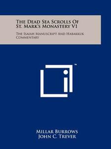 The Dead Sea Scrolls of St. Mark's Monastery V1: The Isaiah Manuscript and Habakkuk Commentary edito da Literary Licensing, LLC