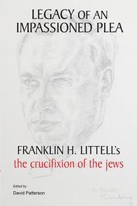 Legacy of an Impassioned Plea: Franklin H. Littell's the Crucifixion of the Jews di UNKNOWN edito da PARAGON HOUSE PUBL