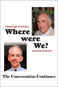 Where Were We?: The Conversation Continues di Frederic Raphael, Joseph Epstein edito da ST AUGUSTINES PR INC