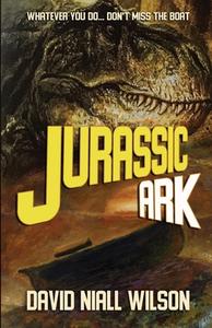 Jurassic Ark di Wilson David Niall Wilson edito da Crossroad Press