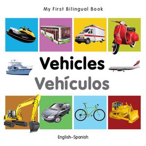 My First Bilingual Book - Vehicles - English-spanish di Milet edito da Milet Publishing