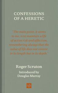 Confessions of a Heretic, Revised Edition di Roger Scruton edito da NOTTING HILL ED