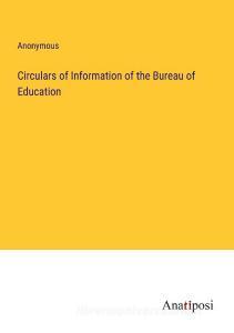 Circulars of Information of the Bureau of Education di Anonymous edito da Anatiposi Verlag