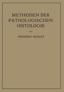 Methoden der Pathologischen Histologie di Frederic Roulet edito da Springer Vienna