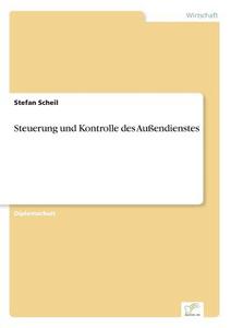 Steuerung und Kontrolle des Außendienstes di Stefan Scheil edito da Diplom.de