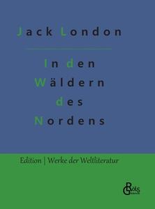 In den Wäldern des Nordens di Jack London edito da Gröls Verlag