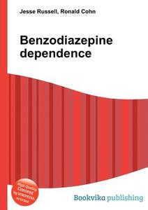 Benzodiazepine Dependence edito da Book On Demand Ltd.
