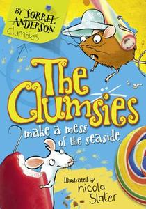 The Clumsies Make a Mess of the Seaside di Sorrel Anderson edito da HarperCollins Publishers