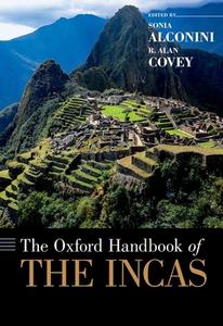 The Oxford Handbook of the Incas di Sonia Alconini edito da OUP USA