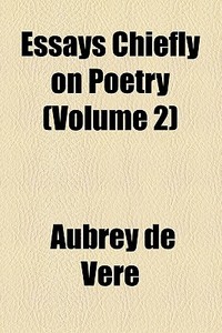 Essays Chiefly On Poetry (volume 2) di Aubrey de Vere edito da General Books Llc