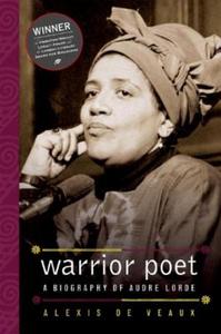 Warrior Poet: A Biography of Audre Lorde di Alexis De Veaux edito da W W NORTON & CO