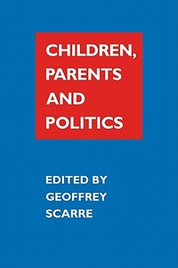 Children, Parents, and Politics di Geoffrey Scarre edito da Cambridge University Press