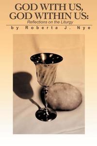 God with Us, God Within Us di Roberta J. Nye edito da iUniverse