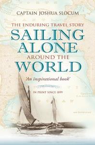 Sailing Alone Around The World di Joshua Slocum edito da Bloomsbury Publishing Plc