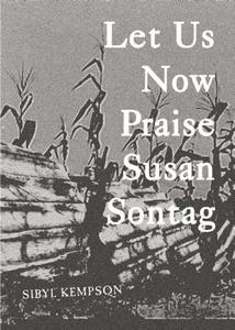 Let Us Now Praise Susan Sontag di Sibyl Kempson edito da 53RD STATE PR