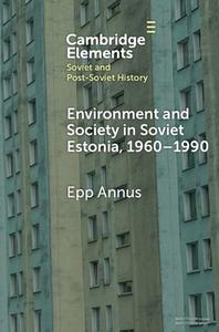Environment And Society In Soviet Estonia, 1960–1990 di Epp Annus edito da Cambridge University Press